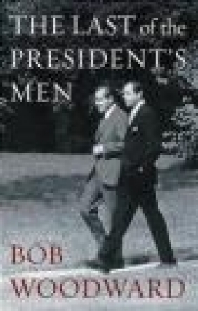 The Last of the President's Men Bob Woodward