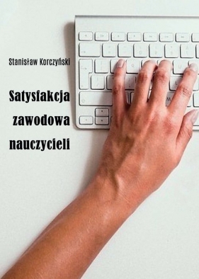Satysfakcja zawodowa nauczycieli - Korczyński Stanisław