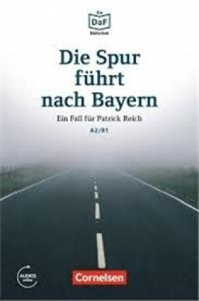 Die DaF Bibliothek A2/B1 Die Spur führt nach Bayern · Einem Betrüger auf der Spur + Audio Online - Opracowanie zbiorowe