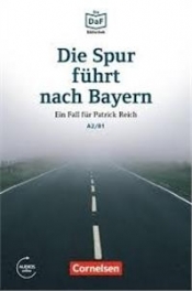 Die DaF Bibliothek A2/B1 Die Spur führt nach Bayern · Einem Betrüger auf der Spur + Audio Online - Opracowanie zbiorowe