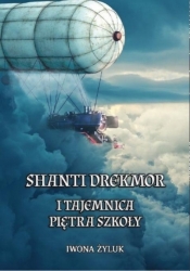Shanti Drekmor i tajemnica piętra szkoły - Iwona Żyluk