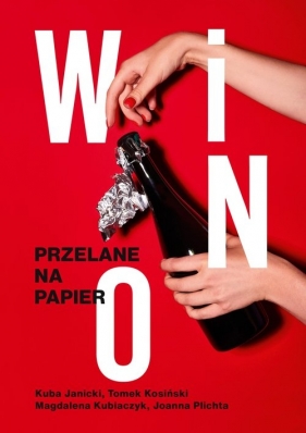 Wino. Przelane na papier - Joanna Plichta, Kuba Janicki, Magdalena Kubiaczyk, Tomasz Kosiński