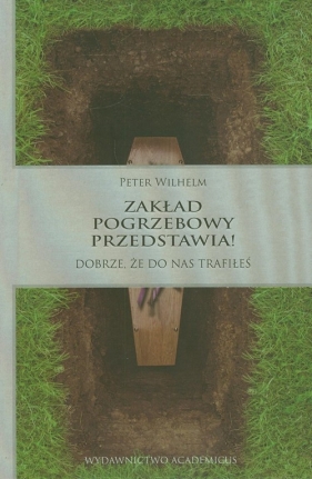 Zakład pogrzebowy przedstawia! - Wilhelm Peter