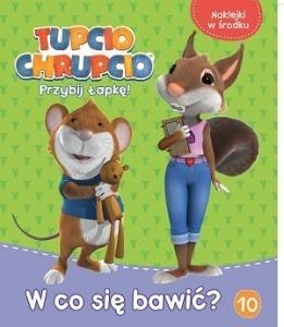 Tupcio Chrupcio. Przybij Łapkę! 10 W co się bawić?