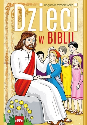 Dzieci w Biblii - Bogumiła Wróblewska