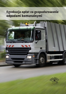 Egzekucja opłat za gospodarowanie odpadami komunalnymi - Kaler Tomasz