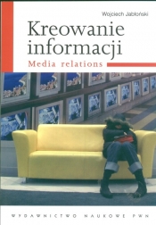 Kreowanie informacji Media relations