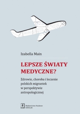 Lepsze światy medyczne? - Izabella Main