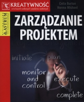 Zarządzanie projektem - Burton Celia, Michael Norma