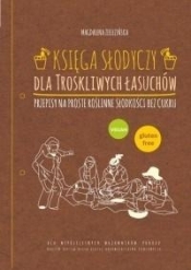 Księga słodyczy dla troskliwych łasuchów