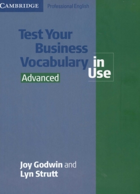 Test your business vocabulary in use Advanced - .Godwin Joy and Strutt Lyn