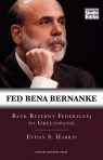 Fed Bena Bernanke Bank Rezerwy Federalnej po Greenspanie Harris Ethan S.
