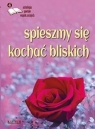 Spieszmy się kochać bliskich Opracowanie zbiorowe