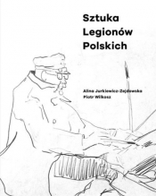 Sztuka Legionów Polskich - Wilkosz Piotr , Jurkiewicz-Zejdowska Alina