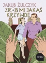 Zrób mi jakąś krzywdę
	 (Audiobook) Jakub Żulczyk