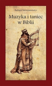Muzyka i taniec w Biblii - Barbara Szczepanowicz
