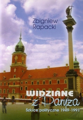 Widziane z Paryża Szkice polityczne 1949-1991 - Rapacki Zbigniew<br />