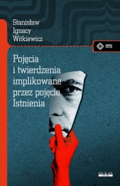 Pojęcia i twierdzenia implikowane przez pojęcie istnienia - Stanisław Ignacy Witkiewicz