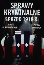 Sprawy kryminalne sprzed 1918 r. - Kurnatowski Ludwik M., Daniel Bachrach