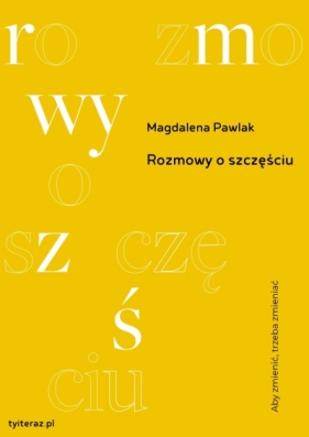 Rozmowy o szczęściu - Magdalena Pawlak