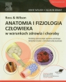 Ross & Wilson Anatomia i fizjologia człowieka w warunkach zdrowia i choroby Waugh Anne, Grant Allison