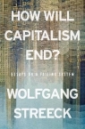 How will capitalism end? Essays on a failing system wer. angielska Wolfgang Streeck