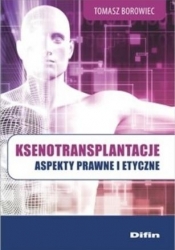 Ksenotransplantacje Aspekty prawne i etyczne