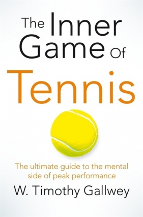 The Inner Game of Tennis - Gallwey W. Timothy