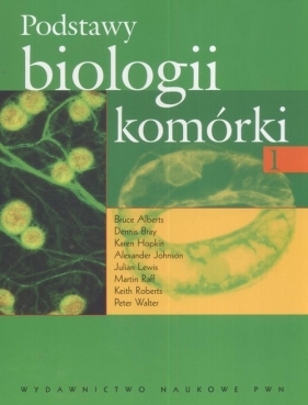 Podstawy biologii komórki 1 - Alberts Bruce, Bray Dennis, Hopkin Karen<br />