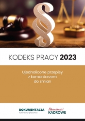 Kodeks pracy 2023 Ujednolicone przepisy z komentarzem do zmian - Praca zbiorowa