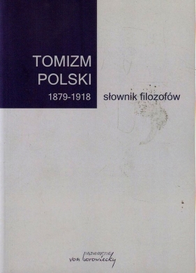 Tomizm polski 1879-1918 słownik filozofów