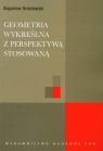 Geometria wykreślna z perspektywą stosowaną  Grochowski Bogusław