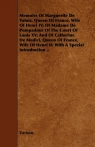 Memoirs of Marguerite de Valois, Queen of France, Wife of Henri IV; Of Madame de Pompadour of the Court of Louis XV; And of Catherine de Medici, Queen