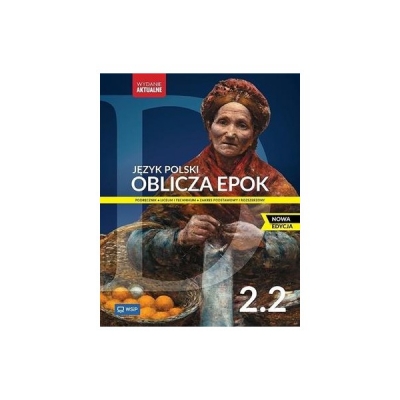 Oblicza epok 2.2 Język polski Podręcznik Liceum i technikum Zakres podstawowy i rozszerzony
