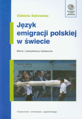 Język emigracji polskiej w świecie - Sękowska Elżbieta