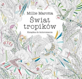Świat tropików Książka do kolorowania - Millie Marotta