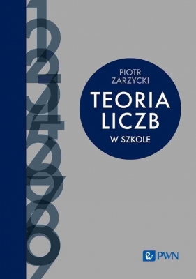 Teoria liczb w szkole - Piotr Zarzycki