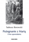 Pożegnanie z Marią i inne opowiadania Borowski Borowski Tadeusz