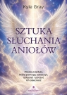 Sztuka słuchania aniołów Kyle Gray