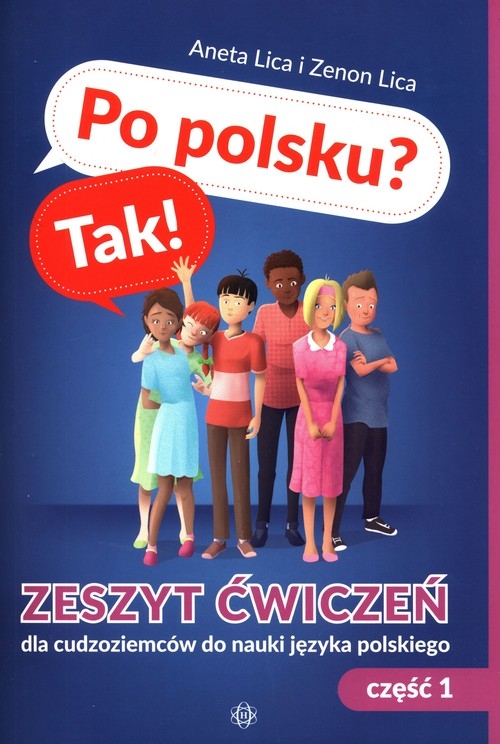 Po polsku? Tak! Zeszyt ćwiczeń dla cudzoziemców do nauki języka polskiego Część 1