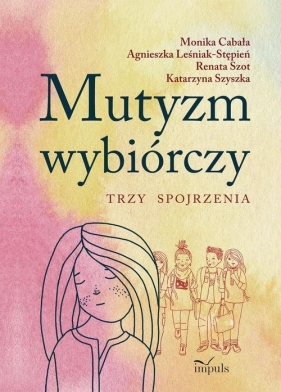 Mutyzm wybiórczy - Cabała Monika, Leśniak-Stępień Agnieszka, Szot Renata, Szyszka Katarzyna