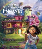 Nasze magiczne Encanto - Opracowanie zbiorowe
