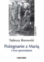 Pożegnanie z Marią i inne opowiadania Borowski - Borowski Tadeusz