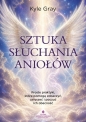 Sztuka słuchania aniołów - Kyle Gray