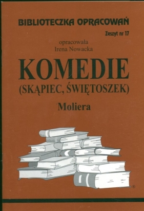 Biblioteczka Opracowań Komedie Skąpiec Świetoszek Moliera - Nowacka Irena