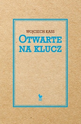 Otwarte na klucz - Kass Wojciech