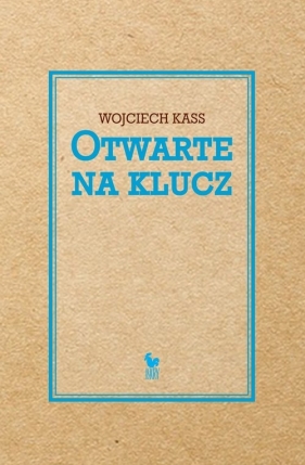 Otwarte na klucz - Wojciech Kass