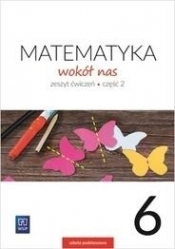 Matematyka wokół nas. Zeszyt ćwiczeń. Klasa 6. Część 2. Szkoła podstawowa - Kowalczyk Marianna, Lewicka Helena