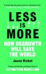 Less is More How Degrowth Will Save the World Hickel Jason