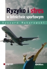 Ryzyko i stres w lotnictwie sportowym Makarowski Ryszard